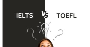 IELTS vs TOEFL: Which is Better for UK/USA Admissions?